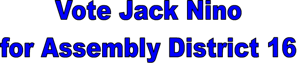 Vote Jack Nino for Assembly District 16